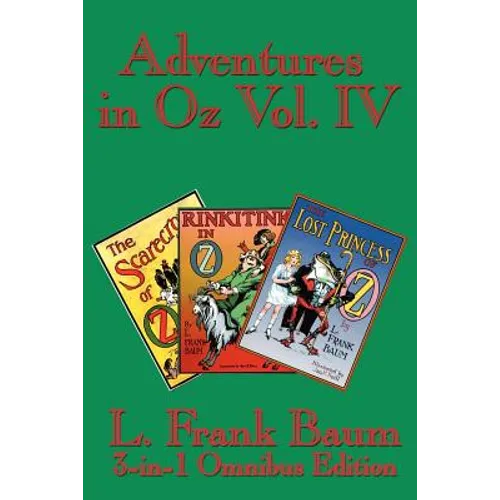 Adventures in Oz Vol. IV: The Scarecrow of Oz, Rinkitink in Oz, the Lost Princess of Oz