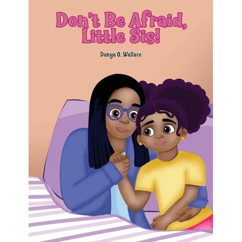 Don't Be Afraid, Little Sis!