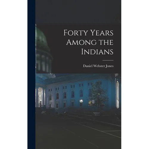 Forty Years Among the Indians