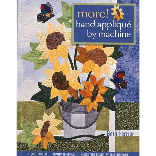 More! Hand Applique by Machine-Pring-on-Demand-Edition: 9 Quilt Projects, Updated Techniques, Needle-Turn Results Without Handwork