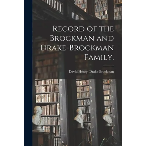 Record of the Brockman and Drake-Brockman Family.