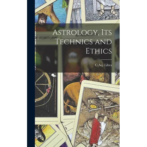Astrology, its Technics and Ethics