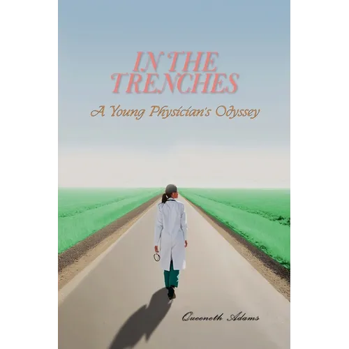 In the Trenches: A Young Physician's Odyssey