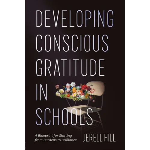 Developing Conscious Gratitude in Schools: A Blueprint for Shifting from Burdens to Brilliance