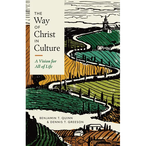The Way of Christ in Culture: A Vision for All of Life