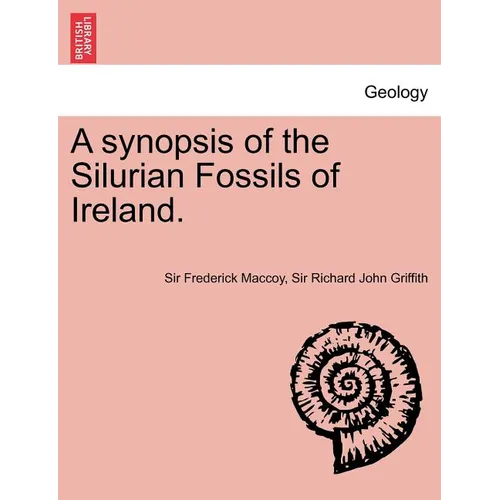 A Synopsis of the Silurian Fossils of Ireland.