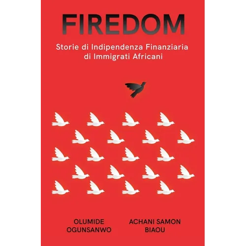 Firedom: Storie di Indipendenza Finanziaria di Immigrati Africani