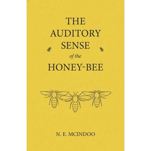 The Auditory Sense of the Honey-Bee