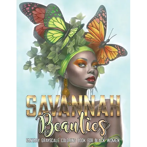 Savannah Beauties: A Fantasy Grayscale Coloring Book for Black Women