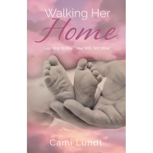 Walking Her Home: Learning to Say, "Your Will, Not Mine"