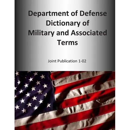 2014 Department of Defense Dictionary of Military and Associated Terms: Joint Publication 1-02