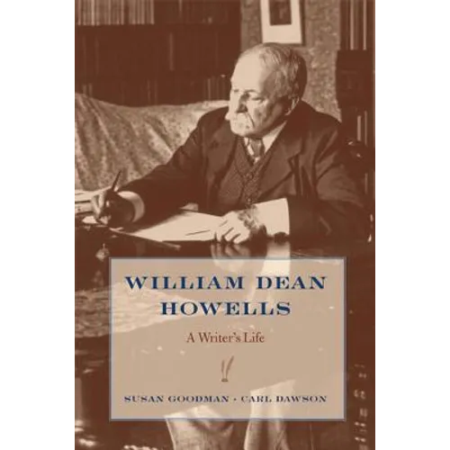 William Dean Howells: A Writer's Life
