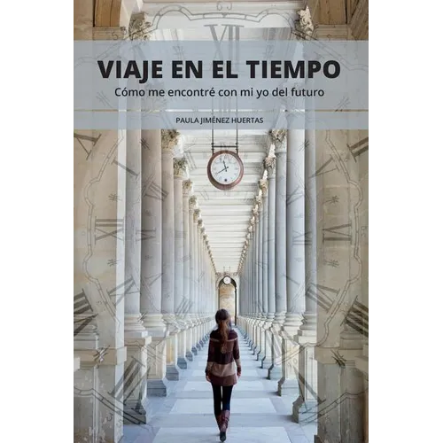 Viaje en el tiempo: Cómo me encontré con mi yo del futuro