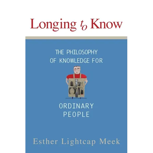 Longing to Know: The Philosophy of Knowledge for Ordinary People