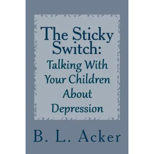 The Sticky Switch: A Book for Explaining Depression to Young Children