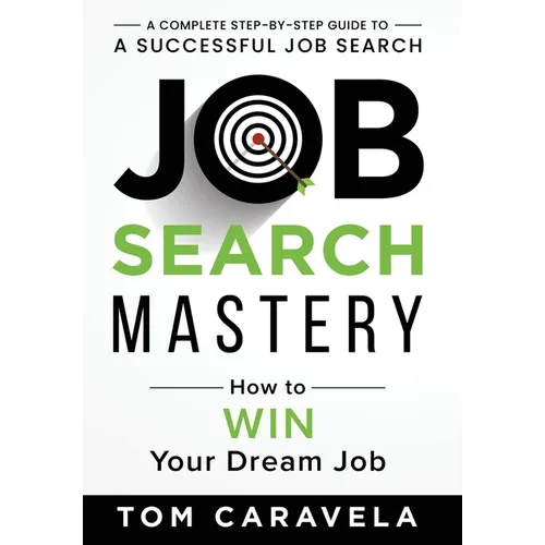 Job Search Mastery: How to WIN Your Dream Job