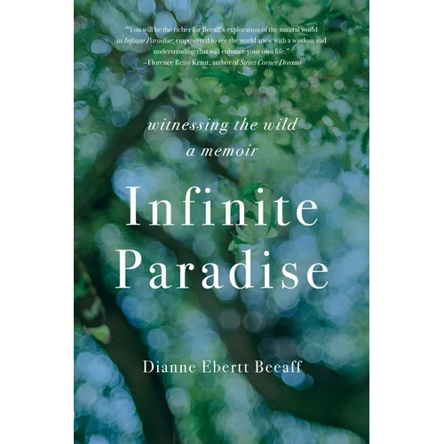 Infinite Paradise: Witnessing the Wild, a Memoir