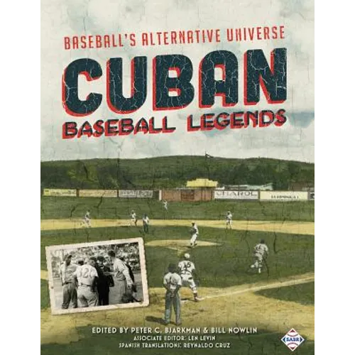 Cuban Baseball Legends: Baseball's Alternative Universe