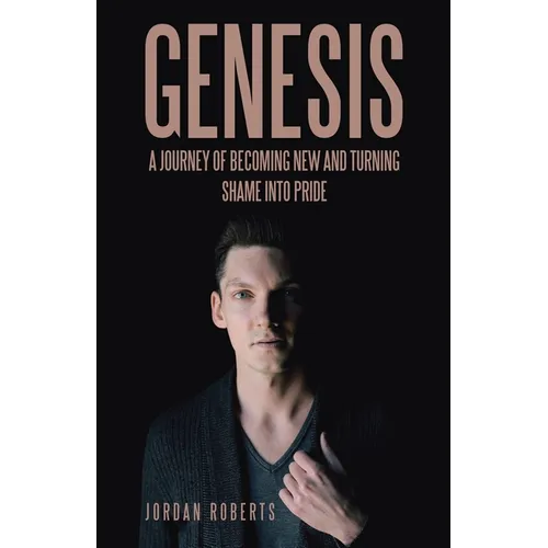 Genesis: A journey of becoming new and turning shame into pride
