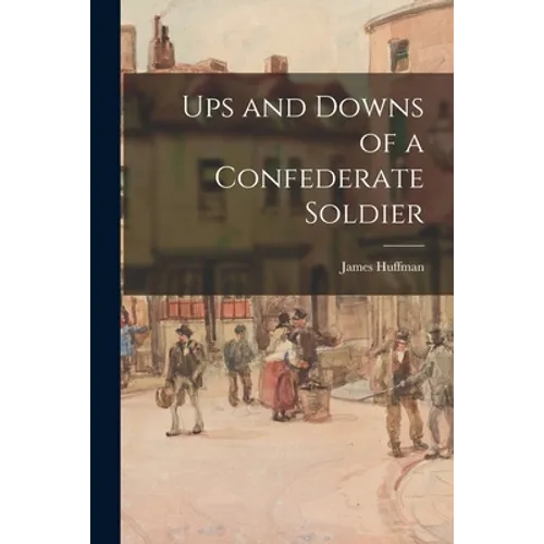 Ups and Downs of a Confederate Soldier