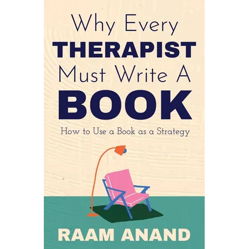 Why Every Therapist Must Write A Book: How to Use a Book as a Strategy