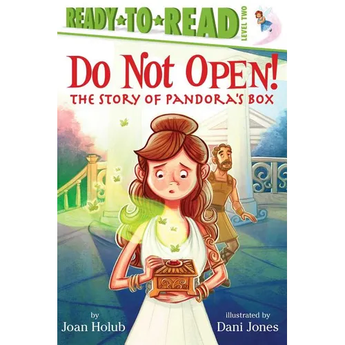 Do Not Open!: The Story of Pandora's Box (Ready-To-Read Level 2)