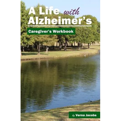 A Life with Alzheimer's: Caregiver's Workbook