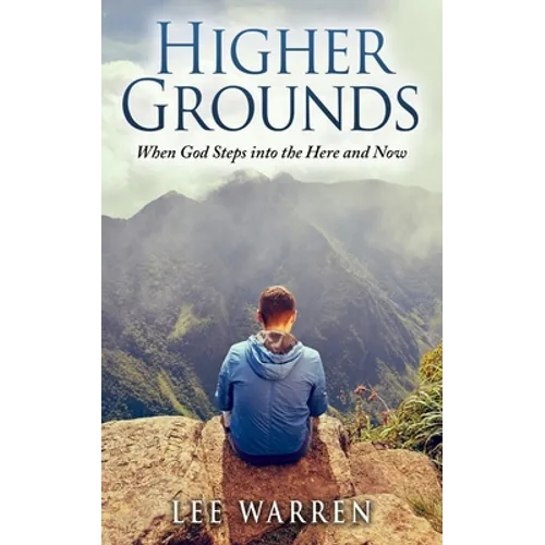 Higher Grounds: When God Steps into the Here and Now
