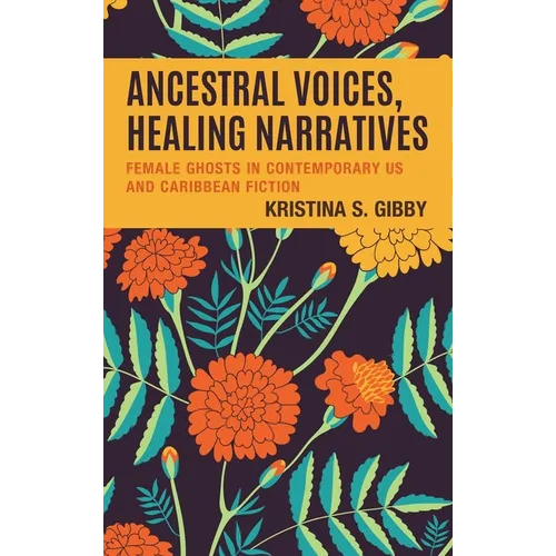Ancestral Voices, Healing Narratives: Female Ghosts in Contemporary US and Caribbean Fiction
