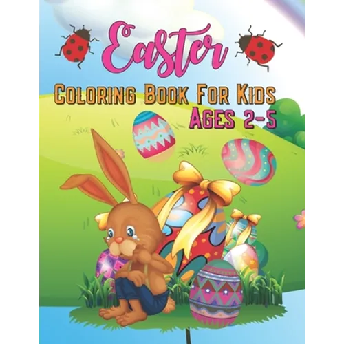 Easter Coloring Book for Kids Ages 2-5: Fun & Easy Toddler and Preschool Children Easter Coloring Pages, kids boys and girls who love, Gift for Easter