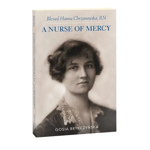 Blessed Hanna Chrzanowska, RN: A Nurse of Mercy
