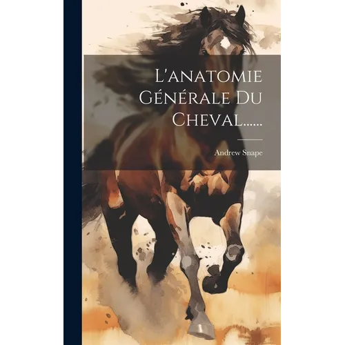 L'anatomie Générale Du Cheval......