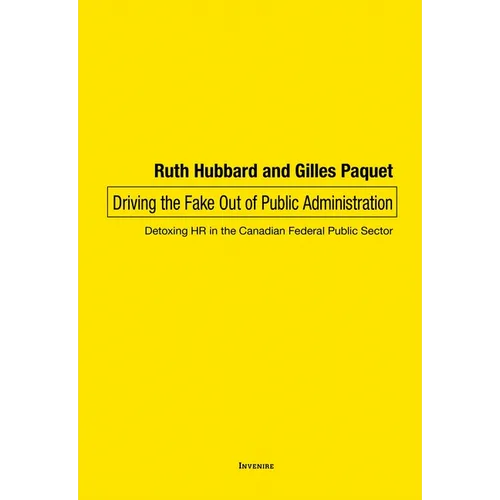 Driving the Fake Out of Public Administration: Detoxing HR in the Canadian Federal Public Sector