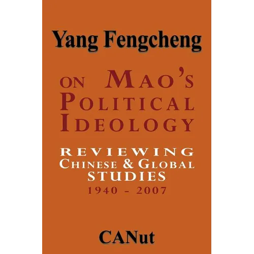 On Mao's Political Ideology: Reviewing Chinese and Global Studies 1940-2007