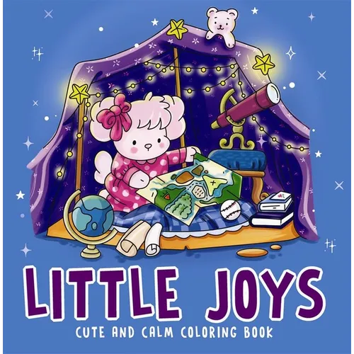 Little Joys- Cute and Calm Coloring Book: Cute & Cozy Coloring Book for All Ages Illustrations for Mindfulness & Art Therapy with Practice Pages & Qui