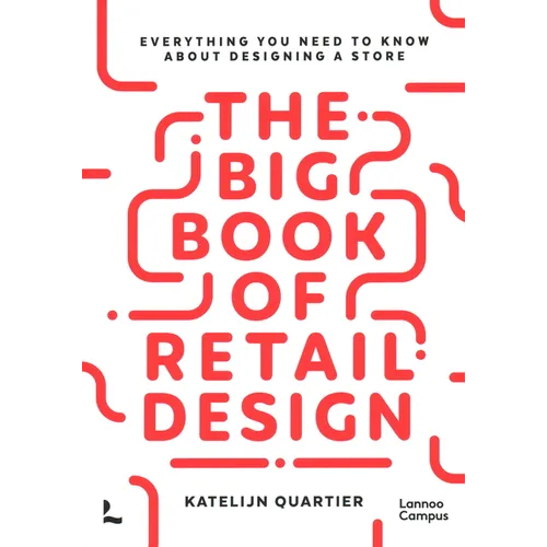 The Big Book of Retail Design: Everything You Need to Know about Designing a Store