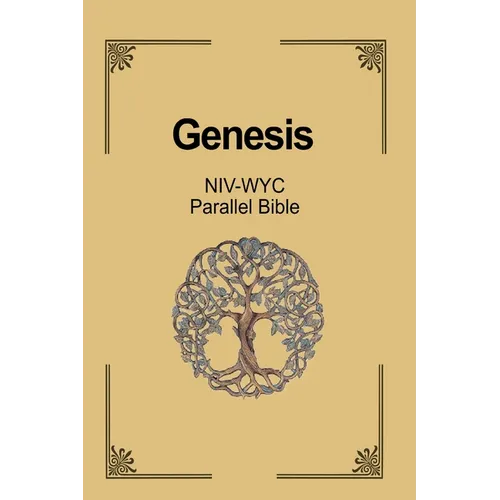 Genesis NIV - WYC Parallel Bible