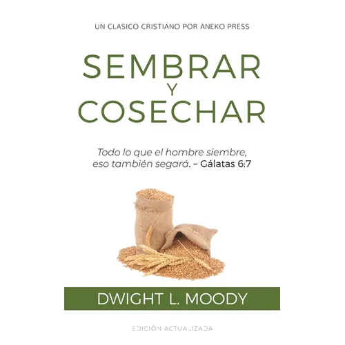 Sembrar y Cosechar: Todo lo que el hombre siembre, eso también segará (Gálatas 6:7)