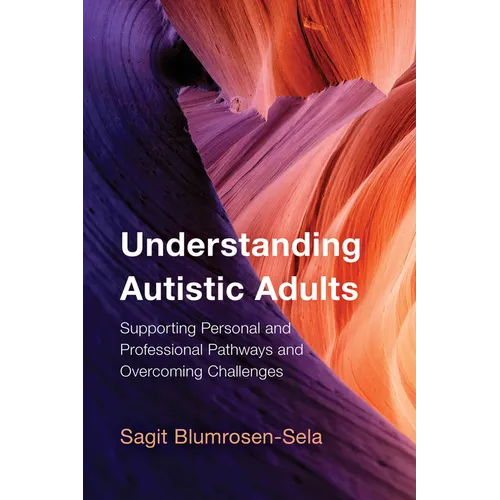 Understanding Autistic Adults: Supporting Personal and Professional Pathways and Overcoming Challenges