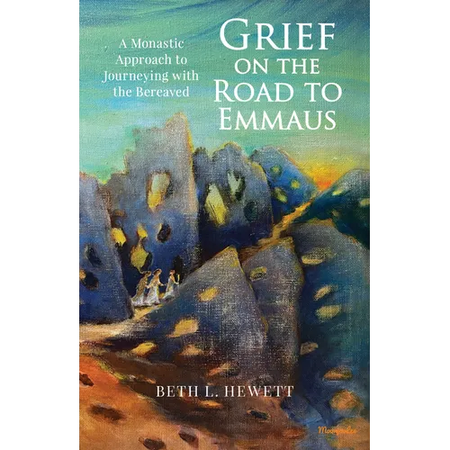 Grief on the Road to Emmaus: A Monastic Approach to Journeying with the Bereaved