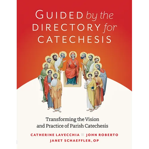 Guided by the Directory for Catechesis: Transforming the Vision and Practice of Parish Catechesis