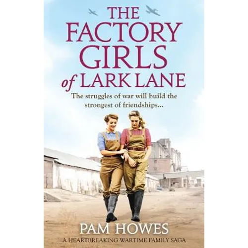 The Factory Girls of Lark Lane: A heartbreaking wartime family saga