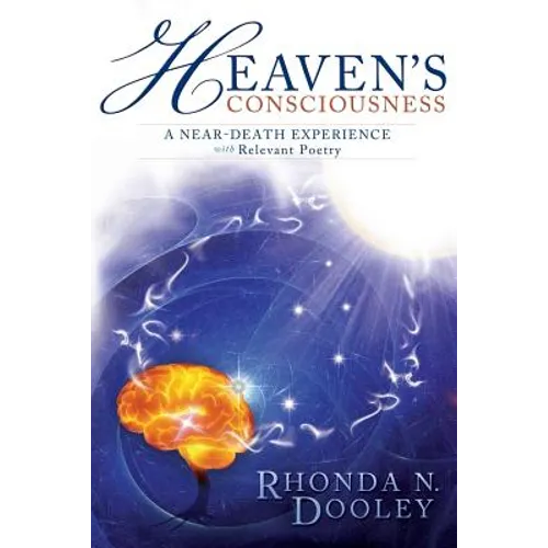 Heaven's Consciousness A Near-death Experience: with Relevant Poetry