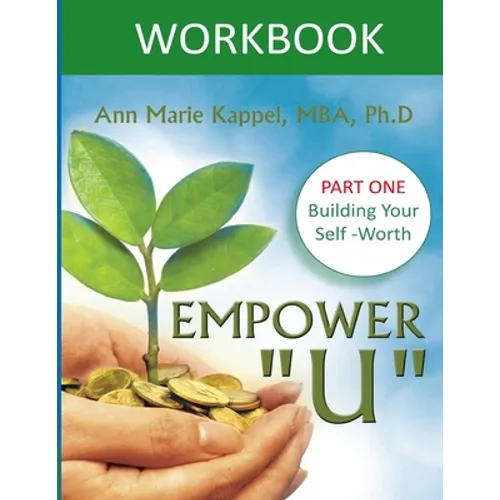 Empower U Workbook: Part One: Building Your Self-Worth
