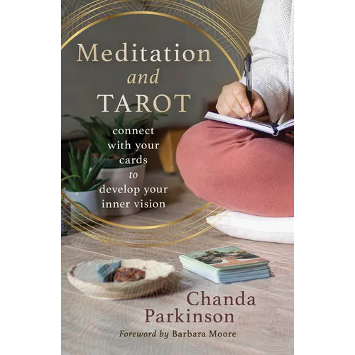 Meditation and Tarot: Connect with the Cards to Develop Your Inner Vision
