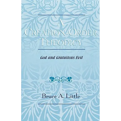 A Creation-Order Theodicy: God and Gratuitous Evil