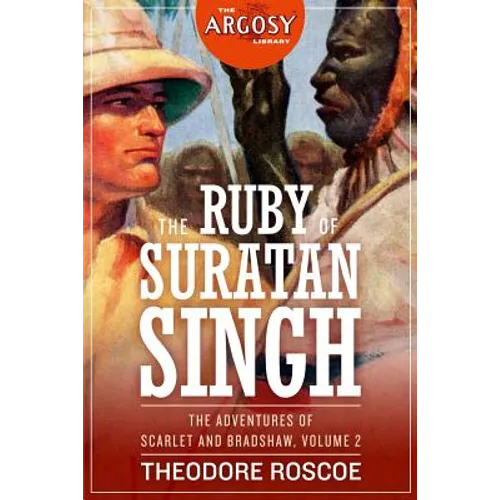 The Ruby of Suratan Singh: The Adventures of Scarlet and Bradshaw, Volume 2