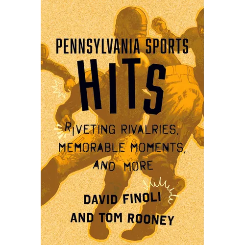 Pennsylvania Sports Hits: Riveting Rivalries, Memorable Moments, and More