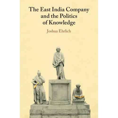 The East India Company and the Politics of Knowledge