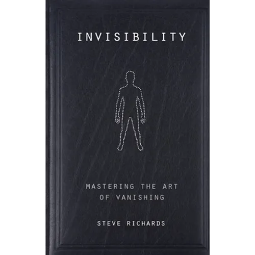 Invisibility: Mastering the Art of Vanishing